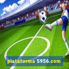 plataforma 5956.com